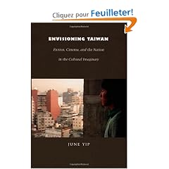 Envisioning Taiwan: Fiction, Cinema, and the Nation in the Cultural Imaginary