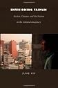 Envisioning Taiwan: Fiction, Cinema, and the Nation in the Cultural Imaginary (Asia-Pacific)