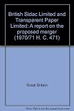 British Sidac Limited and Transparent Paper Limited : a report on the proposed merger