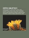 Grki umjetnici: Grki knjievnici, Grki slikari, Homer, Mikis Theodorakis, El Greco, Eshil, Helena Paparizou, Sofoklo, Euripid, Riga od Fere (Croatian Edition)