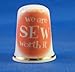 Porcelain China Thimble -- We are Sew Worth it