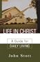 Life in Christ: A Guide for Daily Living