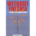 Click here to buy Without Enigma: The Ultra and Fellgiebel Riddles by  Kenneth Macksey and Robin Lumsden.