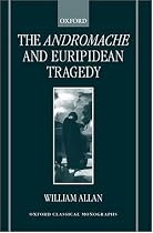 The "Andromache" and Euripidean Tragedy (Oxford Classical Monographs)
