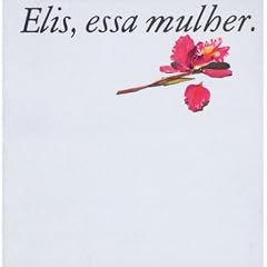 Elis, Essa Mulher