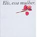 Elis, Essa Mulher
