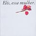 Elis, Essa Mulher