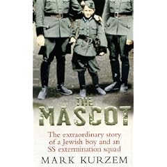 The Mascot: The Extraordinary Story of a Jewish Boy and an SS Extermination Squad