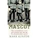 The Mascot: The Extraordinary Story of a Jewish Boy and an SS Extermination Squad