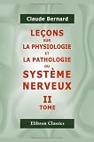 Le�ons sur la physiologie et la pathologie du syst�me nerveux: Tome 2
