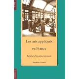 Les Arts appliqu�s en France : Gen�se d'un enseignementpar St�phane Laurent