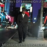 The Best Of Barrington Levy: Broader Than Broadway