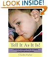 Tell It As It Is:A NO HOLDS BARRED Story Of A Family Living With Severe Autism