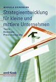 Manuela Brinkmann: Strategieentwicklung f�r kleine und mittlere Unternehmen: Tools, Konzepte, Praxisbeispiele