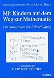 Mit Kindern auf dem Weg zur Mathematik - G&uuml;nter Krauthausen, Petra Scherer