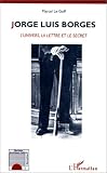 Jose Luis Borges - L'univers, la lettre ... Jose Luis Borges - L'univers, la lettre ...