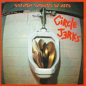 Circle Jerks - Golden Shower of Hits (Jerks on 45) Lyrics - Zortam Music