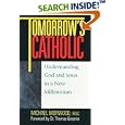 Tomorrow's Catholic: Understanding God and Jesus in a New Millennium (Inspirational Reading for Every Catholic) by Michael Morwood and Dr. Thomas Groome