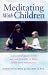 Book Teaching Meditation to Children : A Practical Guide to the Use and Benefits of Meditation Techniques