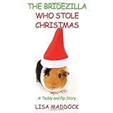 The Bridezilla Who Stole Christmas: A Teddy and Pip Story