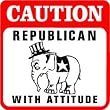 CAUTION: REPUBLICAN WITH ATTITUDE joke sign
