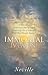 IMMORTAL MAN: A Treasury of Inspiration and Spiritual Comfort by One of America's Great New Thought Teachers