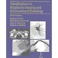 Complications in Diagnostic Imaging and Interventional Radiology by G. Ansell, Michael A. Bettmann, John A. Kaufman, and Robert A. Wilkins