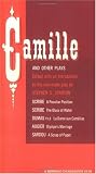 Camille and Other Plays: A Peculiar Position; The Glass of Water; La Dame aux Camelias; Olympes Marriage; A Scrap of Paper
