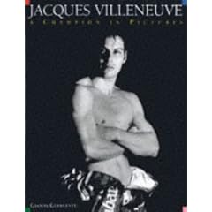 Jacques Villeneuve: A Champion in Pictures