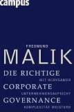 Die richtige Corporate Governance: Mit wirksamer Unternehmensaufsicht Komplexit&auml;t meistern - Fredmund Malik