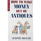 How to Make Money Out of Antiques by Judith Miller
