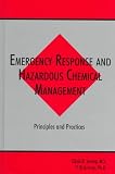 Emergency Response and Hazardous Chemical Management: Principles and Practices (Advances in Environmental Management Series)