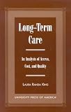 Long-Term Care: An Analysis of Access, Cost, and Quality