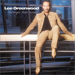 LEE GREENWOOD - Stronger Than Time - Zortam Music