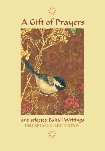 A Gift of Prayers and Selected Baha'i Writings: Deluxe Large-Print Edition