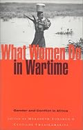 What Women Do in Wartime: Gender and Conflict in Africa (What Women Do in War Time)