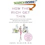 How the Rich Get Thin: Park Avenue's Top Diet Doctor Reveals the Secrets to Losing Weight and Feeling Great