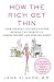 How the Rich Get Thin: Park Avenue's Top Diet Doctor Reveals the Secrets to Losing Weight and Feeling Great
