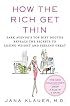 How the Rich Get Thin: Park Avenue's Top Diet Doctor Reveals the Secrets to Losing Weight and Feeling Great