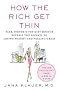 How the Rich Get Thin: Park Avenue's Top Diet Doctor Reveals the Secrets to Losing Weight and Feeling Great How the Rich Get Thin: Park Avenue's Top Diet Doctor Reveals the Secrets to Losing Weight and Feeling Great