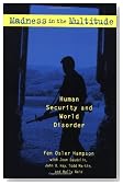Madness in the Multitude: Human Security and World Disorder