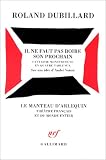 Il ne faut pas boire son prochain par Dubillard R Il ne faut pas boire son prochain par R