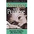 Parenting With Purpose : Progressive Discipline From Birth to Four