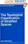 The Topological Classification of Stratified Spaces (Chicago Lectures in Mathematics)