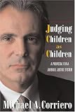 Judging Children As Children: A Proposal for a Juvenile Justice System