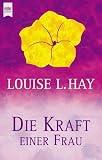 Die Kraft einer Frau. Der weibliche Weg zur Selbstheilung.