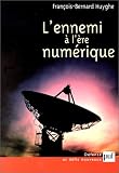 L'Ennemi � l'�re num�rique : Chaos, information, domination