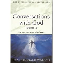 Conversations with God: An Uncommon Dialogue: Bk. 3
