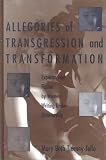Allegories of Transgression and Transformation: Experimental Fiction by Women Writing Under Dictatorship