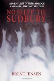 No Sleep til Sudbury: Adventures in 80s Hard Rock and Metal Deconstruction